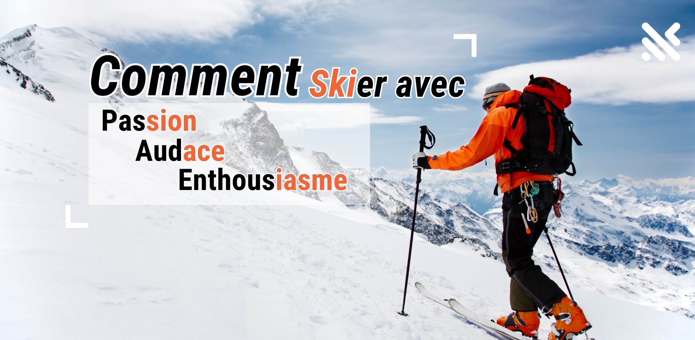 Comment Skier avec Passion, Audace et Enthousiasme